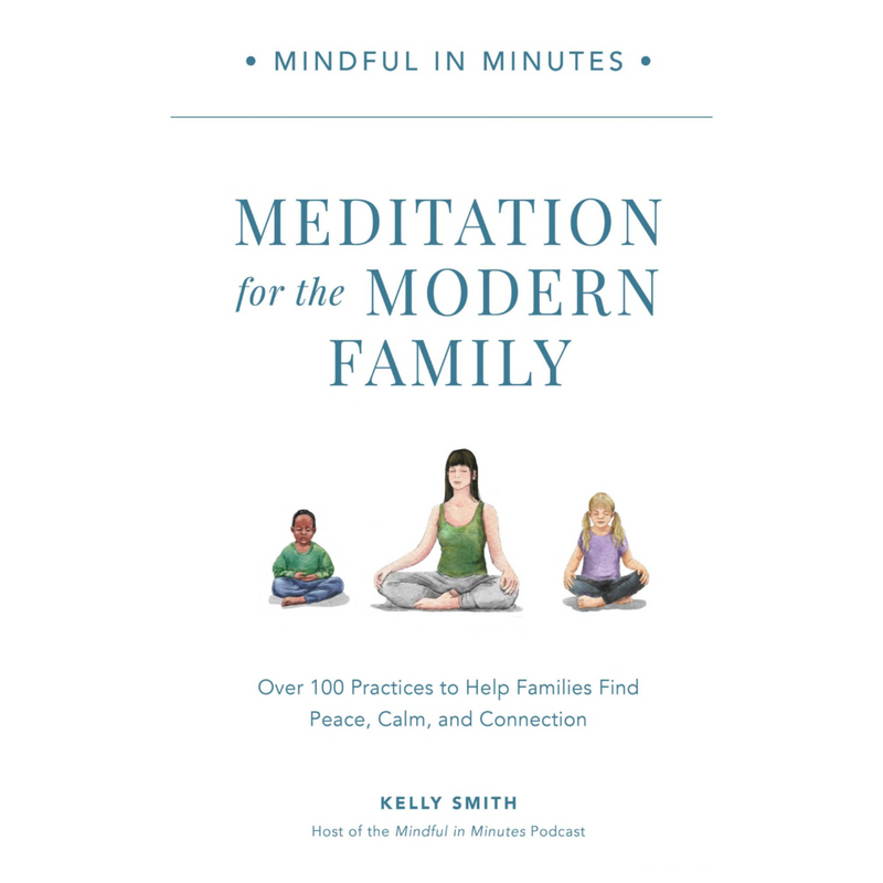 Mindful In Minutes: Meditation for the Modern Family - Hardcover