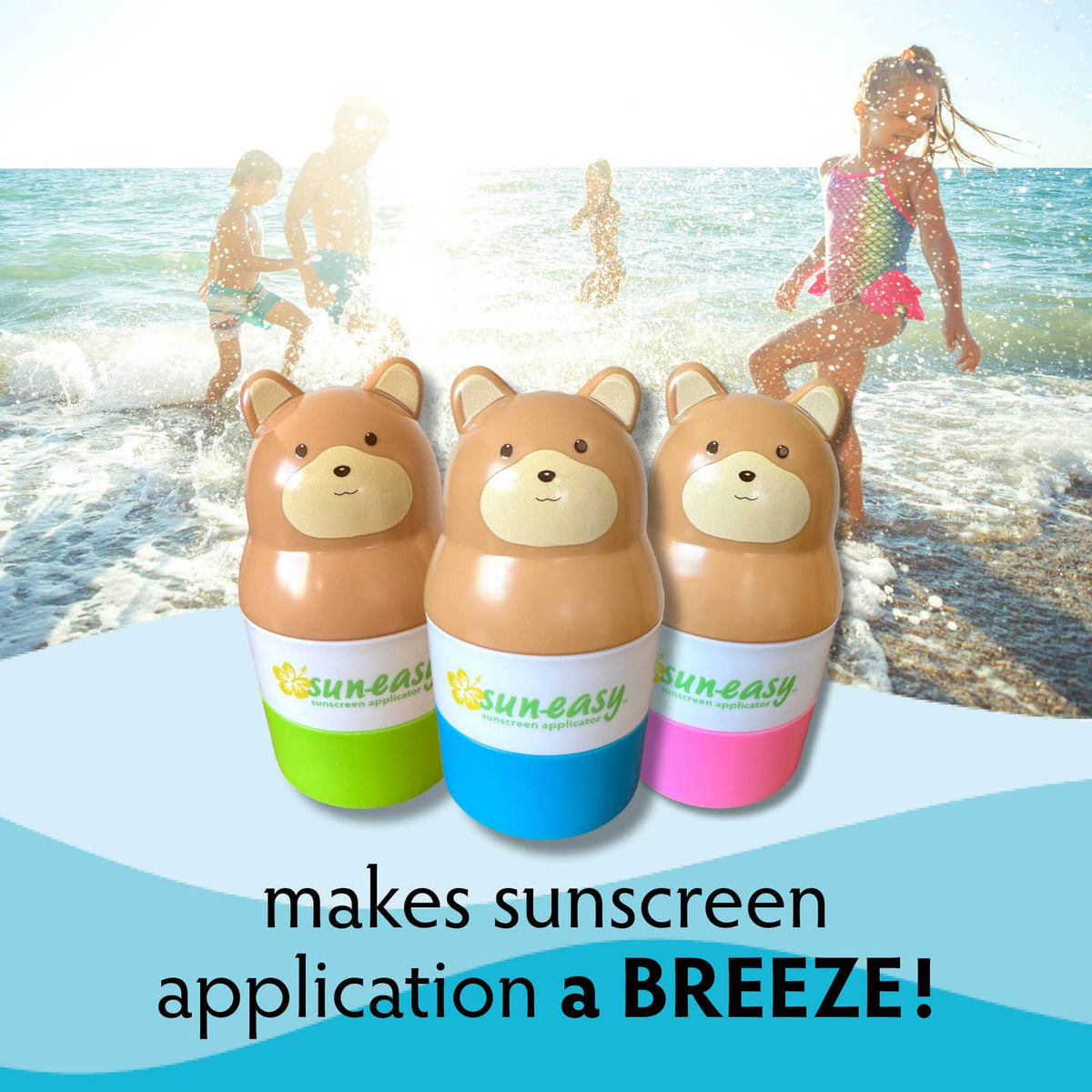 Three bear-shaped sunscreen bottles with a beach background and text 'makes sunscreen application a BREEZE!'.