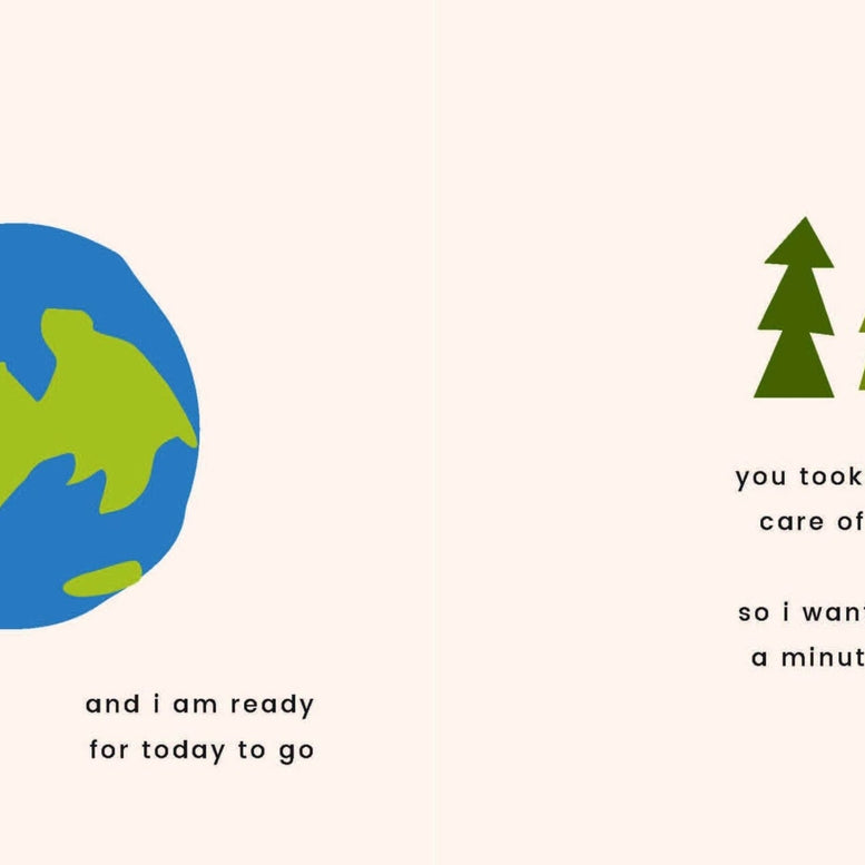 "An interior page from a children's book featuring an illustration of the Earth on the left with the text 'good night world, i love you so' and 'and i am ready for today to go', and on the right side, an illustration of green trees and a yellow crescent moon with the text 'you took such good care of us today so i wanted to take a minute and say'."