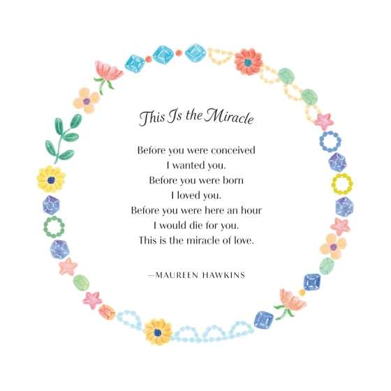 A heartfelt motherly poem titled "This is the Miracle" by Maureen Hawkins, surrounded by a delicate watercolor floral and gemstone wreath illustration