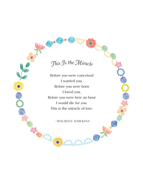 A heartfelt motherly poem titled "This is the Miracle" by Maureen Hawkins, surrounded by a delicate watercolor floral and gemstone wreath illustration