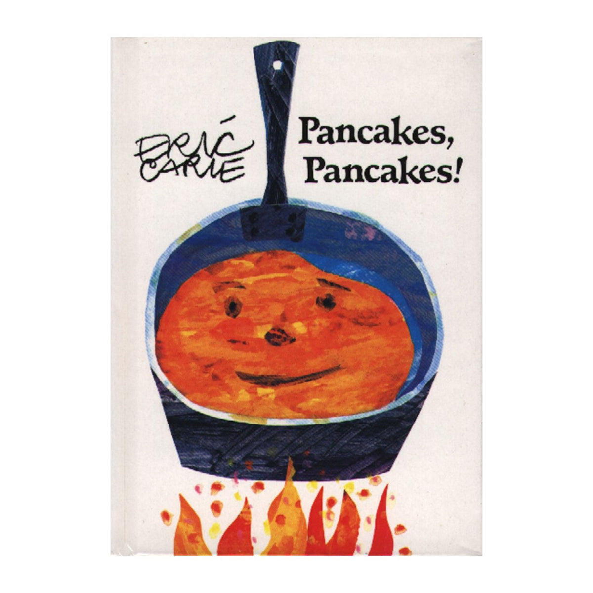 A children's book cover titled 'Pancakes, Pancakes!' by Eric Carve, featuring a smiling orange pancake in a blue frying pan with flames below on an off-white background.