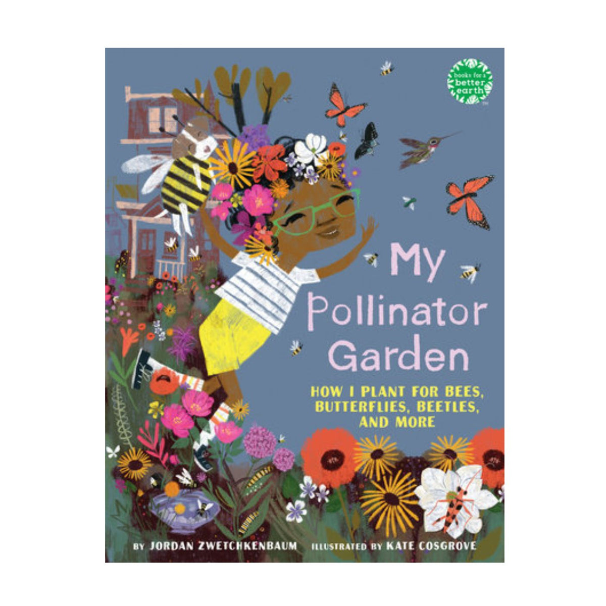 Children's book cover titled "My Pollinator Garden" by Jordan Zwetchenbaum, illustrated by Kate Cosgrove. The cover features a colorful, whimsical illustration of a child surrounded by pollinators like bees, butterflies, and hummingbirds in a garden setting, with a muted slate-blue background.