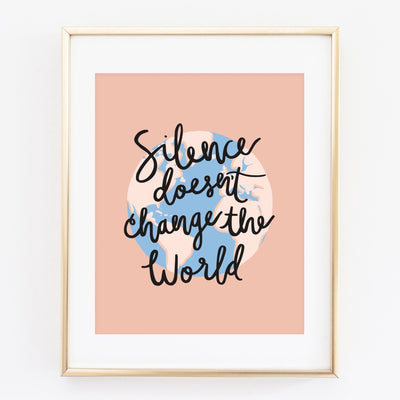 Silence Doesn't Change the World Art Print by Bloomwolf Studio Decor Bloomwolf Studio   