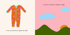 "An interior page from a children's book featuring an illustration of a brown and orange onesie with pink starburst patterns on the left with the text 'i love you jammies, zipped up tight', and on the right side, an illustration of green rolling hills and blue clouds against a pink sky with the text 'i love you sunshine, fading to night'."