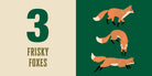 Three cartoon foxes on a green background with the text '3 Frisky Foxes' on a beige background.