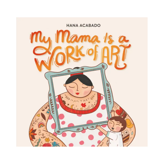 My Mama Is A Work of Art - Hardcover