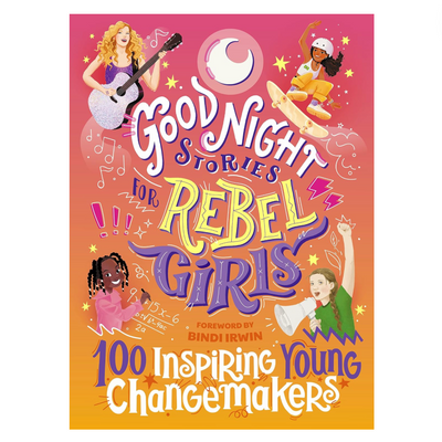 Good Night Stories for Rebel Girls: 100 Inspiring Young Changemakers - Hardcover
