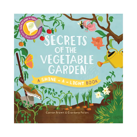 Secrets of the Vegetable Garden: A Shine the Light Book - Hardcover