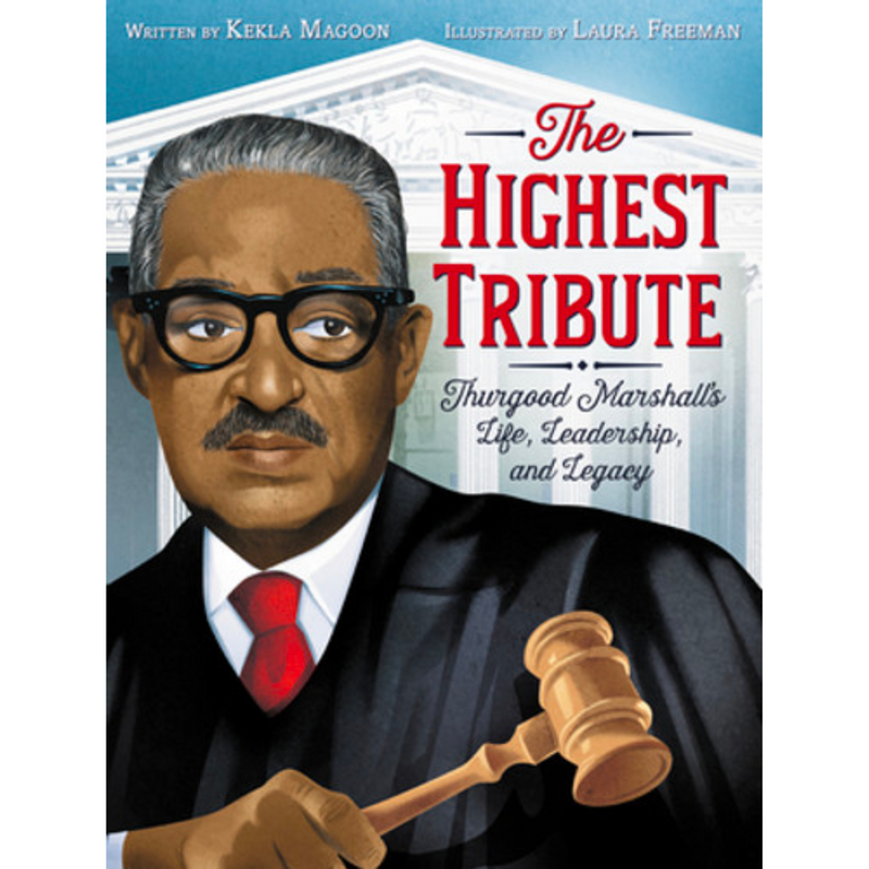 The Highest Tribute: Thurgood Marshall’s Life, Leadership, and Legacy - Hardcover