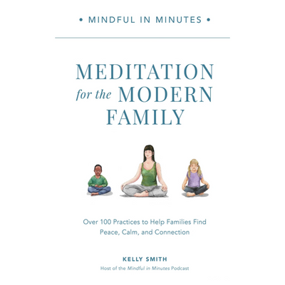 Mindful In Minutes: Meditation for the Modern Family - Hardcover
