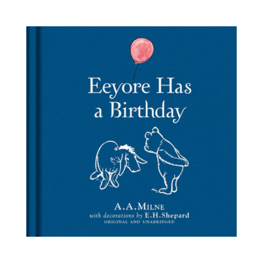 Winnie-the-Pooh: Eeyore Has A Birthday - Hardcover