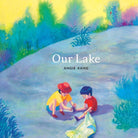 Illustrated book cover for 'Our Lake' by Angie Kang, showing two children sitting on a blue lake shore with colorful trees and the title text centered.