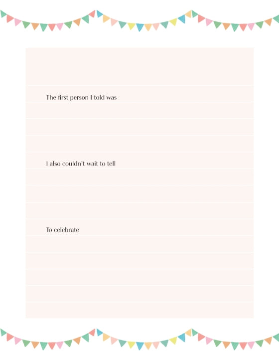 A page from a journal or memory book with celebratory bunting at the top and bottom, featuring three writing prompts: "The first person I told was", "I also couldn't wait to tell", and "To celebrate".