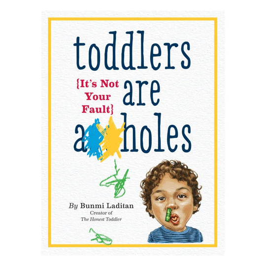 Toddlers Are A**holes, It's Not Your Fault - Paperback
