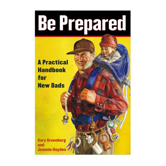 Be Prepared - A Practical Handbook for New Dads