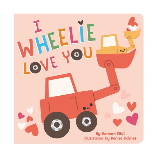 I Wheelie Love You - Board Book
