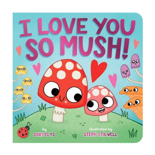 I Love You So Mush! - Board Book