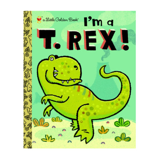 I'm A T-Rex! Little Golden Book