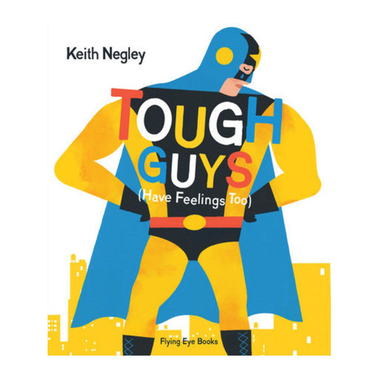 Tough Guys Have Feelings Too - Hardcover