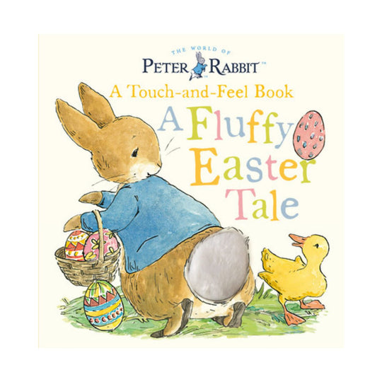 Peter Rabbit: A Fluffy Easter Tale: A Touch-and-Feel Book