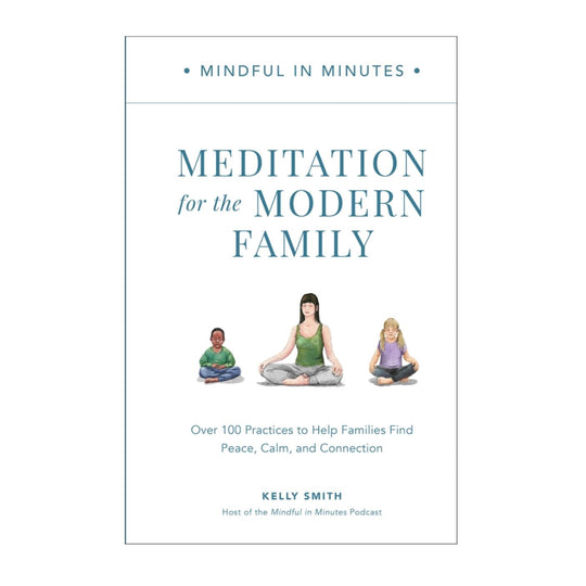 Mindful In Minutes: Meditation for the Modern Family - Hardcover