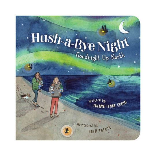 Hush-A-Bye Night Goodnight Up North - Board Book