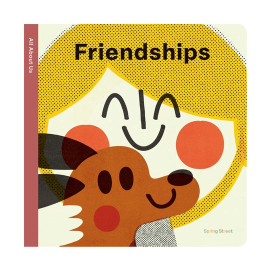 Spring Street All About Us: Friendships - Board Book