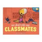 Book cover of 'We Don't Eat Our Classmates' with a cartoon character and text.