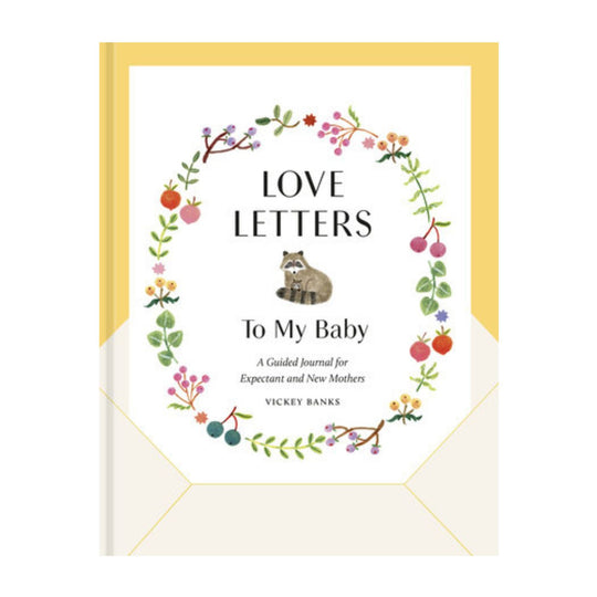 Love Letters to My Baby: A Guided Journal for Expectant and New Mothers