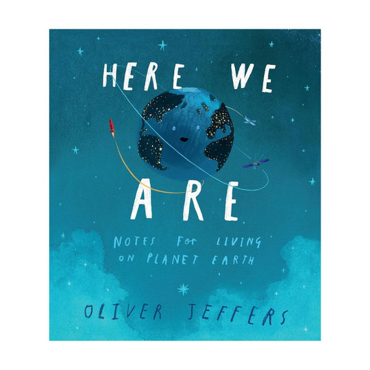 Here We Are: Notes for Living on Planet Earth - Hardcover