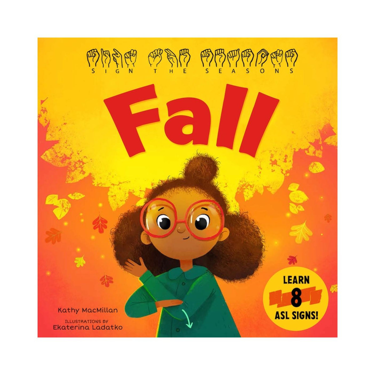 A book cover for "Sign The Seasons: Fall" featuring a smiling child with glasses and brown hair in a bun, demonstrating a sign language gesture. The bold red word "Fall" sits above the child against an orange, autumn-themed background with leaves, alongside a badge that reads "Learn 8 ASL Signs!".