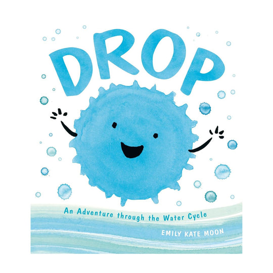 Drop: An Adventure Through the Water Cycle - Hardcover