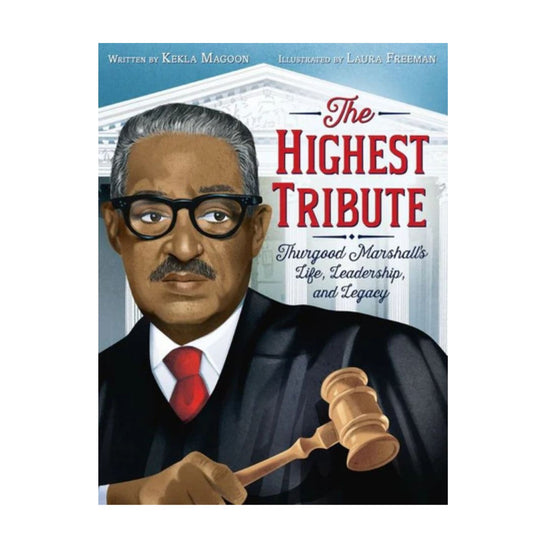 The Highest Tribute: Thurgood Marshall’s Life, Leadership, and Legacy - Hardcover
