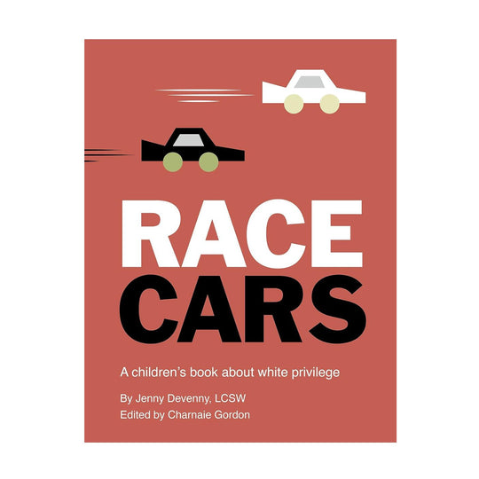 Race Cars: A Children's Book About White Privilege - Hardcover