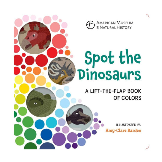Spot the Dinosaurs: A Lift the Flap Book of Colors - Board Book