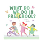 Children's book cover titled "What Do We Do in Preschool?" by Kathryn Wanless, featuring three illustrated children outdoors with a bicycle, a balloon, and butterflies on a white background.