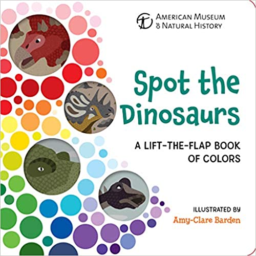 Spot the Dinosaurs: A Lift the Flap Book of Colors - Board Book