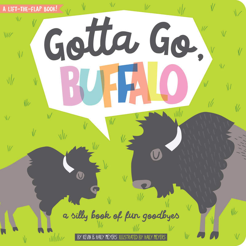 Gotta Go Buffalo! A Silly Book of Fun Goodbyes - Lift the Flap Board Book Books Gibbs Smith   