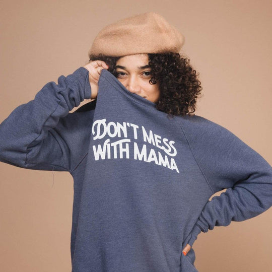 Don't Mess with Mama | Unisex Sweatshirt by The Bee & The Fox