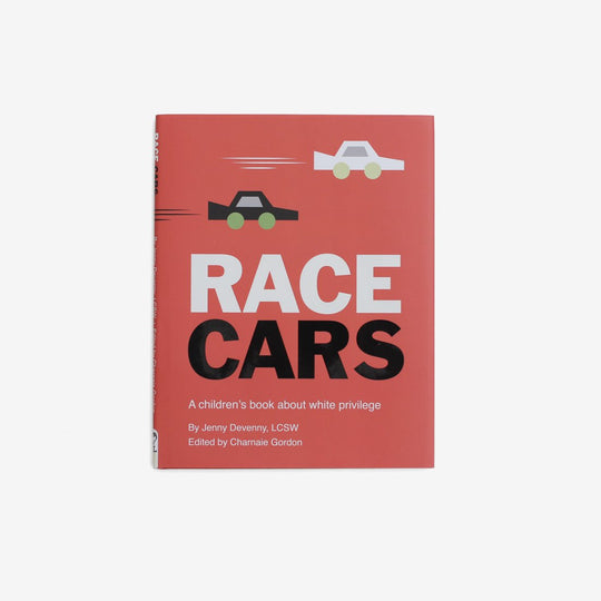 Race Cars: A Children's Book About White Privilege - Hardcover