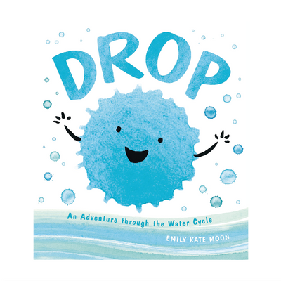 Drop: An Adventure Through the Water Cycle - Hardcover Books Penguin Random House   