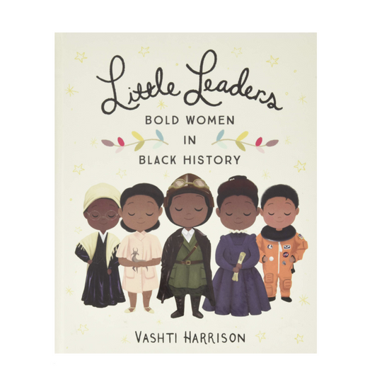 Little Leaders: Bold Women in Black History - Hardcover