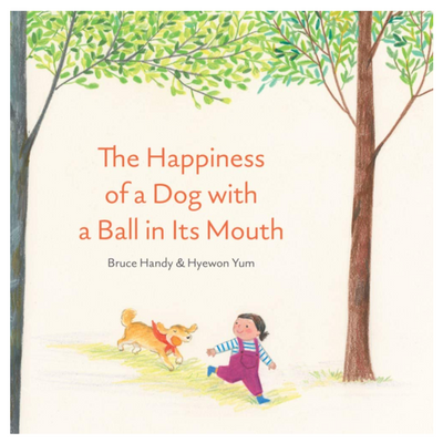 The Happiness of a Dog with a Ball in Its Mouth - Hardcover Books Enchanted Lion   
