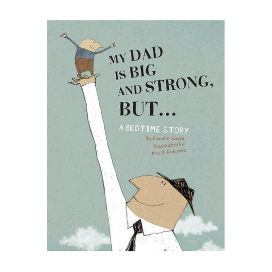 My Dad is Big and Strong, BUT... - Hardcover