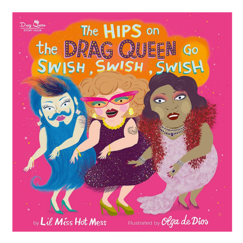 The Hips on the Drag Queen Go Swish, Swish, Swish - Hardcover Books Little, Brown Books   