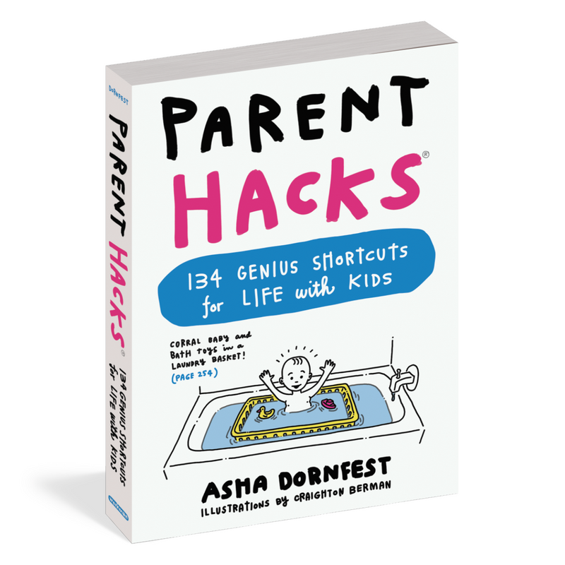 Parent Hacks: 134 Genius Shortcuts for Life with Kids Books Workman Publishing   