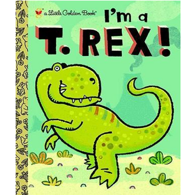 I'm A T-Rex! Little Golden Book Books Random House   