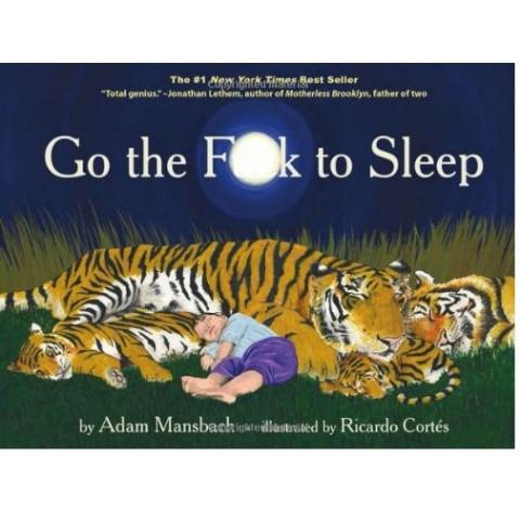 Go The F*ck To Sleep - A Goodnight Story